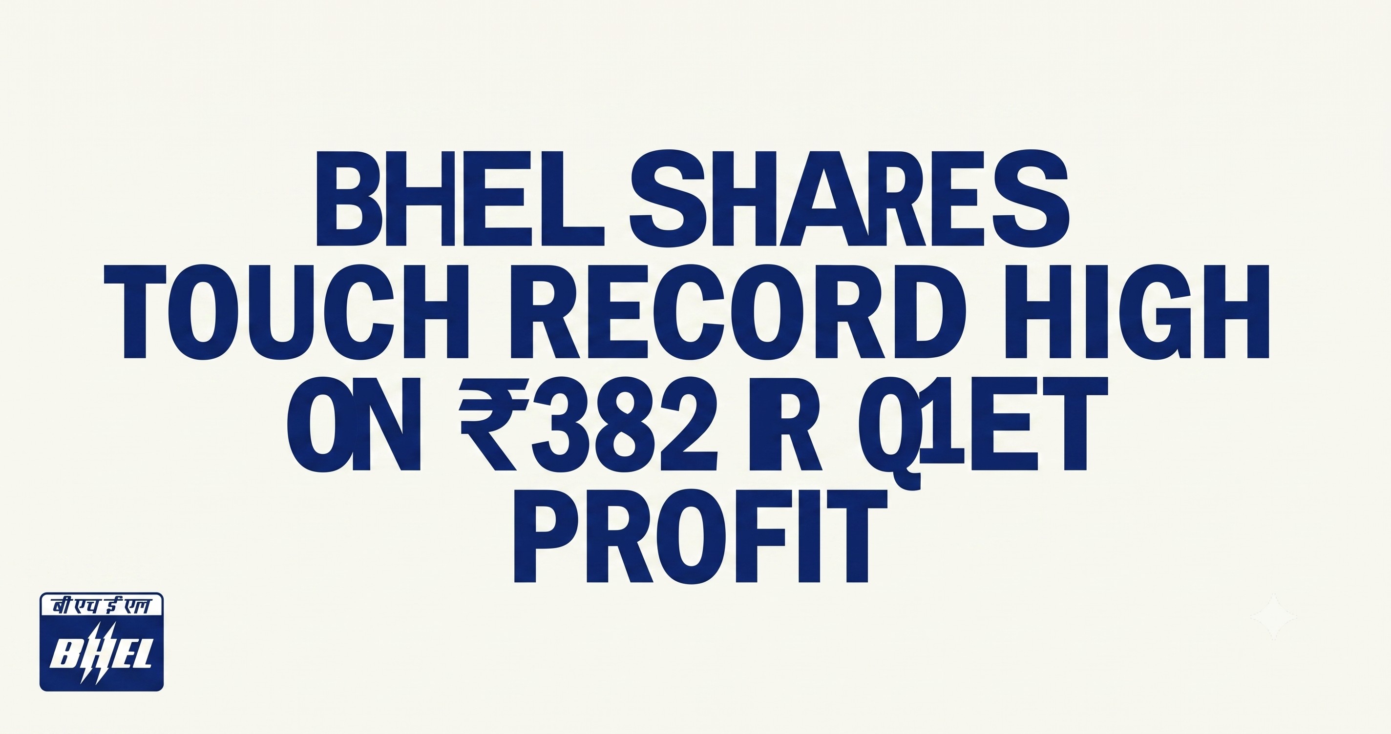 BHEL Shares Touch Record High on ₹382 Cr Q1 Net Profit