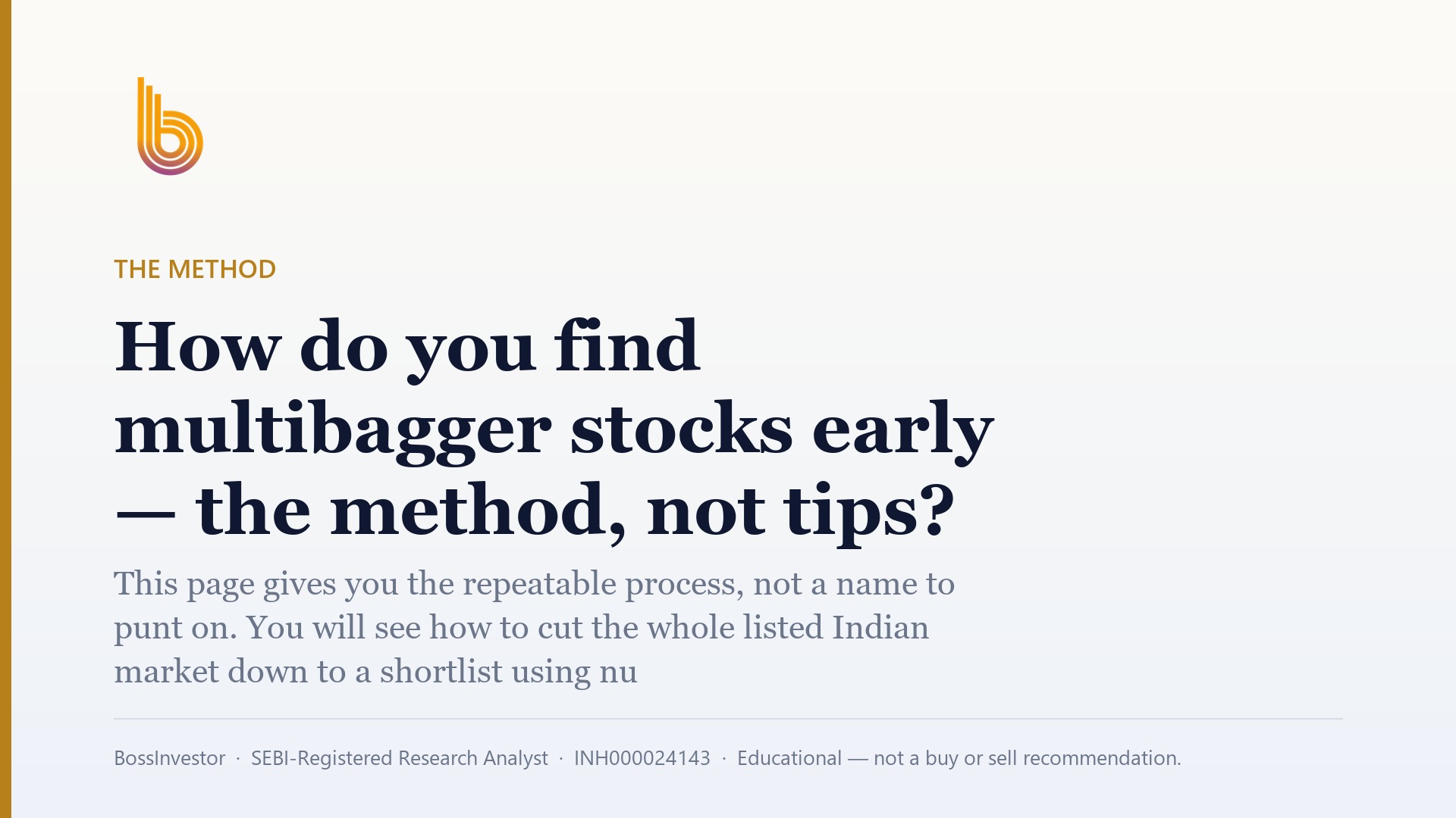 How do you find multibagger stocks early — the method, not tips?