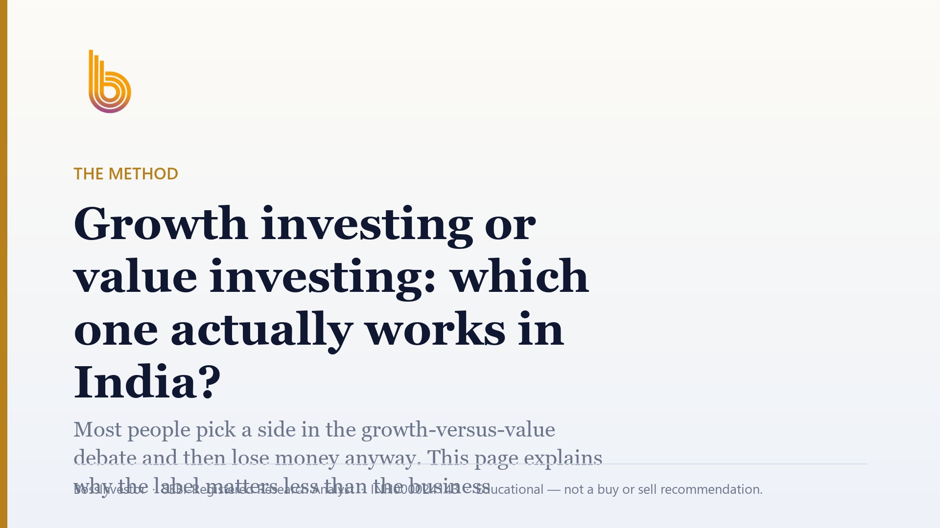 The Method: Growth investing or value investing: which one actually works in India? Most people pick a side in the growth-versus-value debate and then lose money anyway. This page explains why the label matters less than the business you own and the price you pay. It also shows you a simple screen you can run yourself on NSE and BSE stocks. BossInvestor, SEBI-Registered Research Analyst, INH000024143, Educational — not a buy or sell recommendation.